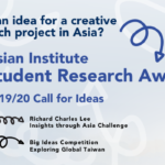 Image has abstract shapes of looped arrows and text that reads:Have an idea for a creative research project in Asia? Asian Institute Student Research Awards 2019-20 Call for Ideas. Richard Charles Lee Insights through Asia Challenge, Big Ideas Competition: Exploring Global Taiwan