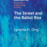 Book Cover. Abstract background. Text reads: Cambridge Elements: Elements in Contentious Politics. The Street and the Ballot Box. Lynette H. Ong.