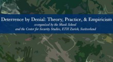 Photo with text: Deterrence by Denial: Theory, Practice, & Empiricism (was co-sponsored by the Munk School and the Center for Security Studies, ETH Zurich, Switzerland)